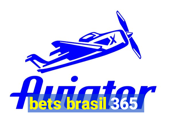 bets brasil 365